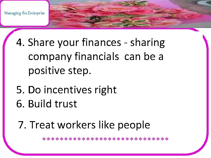 Managing the Enterprise 4. Share your finances - sharing company financials can be a