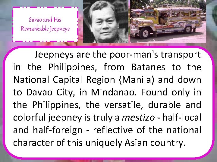 Sarao and His Remarkable Jeepneys are the poor-man's transport in the Philippines, from Batanes