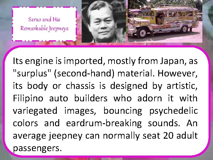 Sarao and His Remarkable Jeepneys Its engine is imported, mostly from Japan, as "surplus"