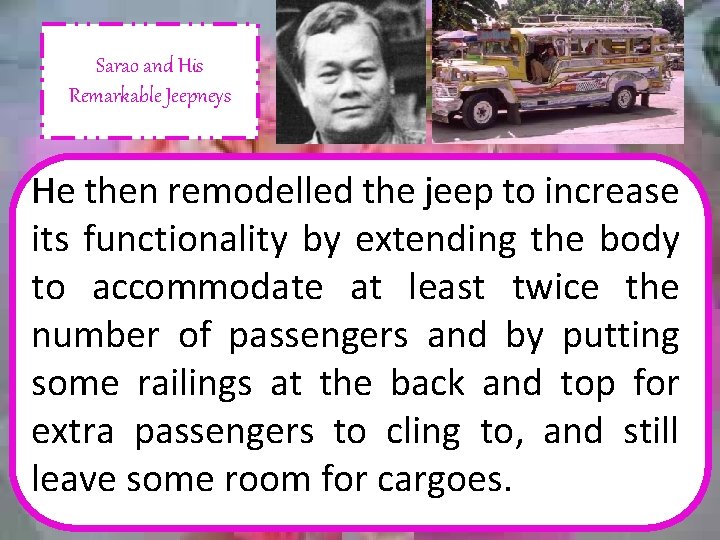Sarao and His Remarkable Jeepneys He then remodelled the jeep to increase its functionality