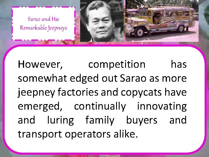 Sarao and His Remarkable Jeepneys However, competition has somewhat edged out Sarao as more