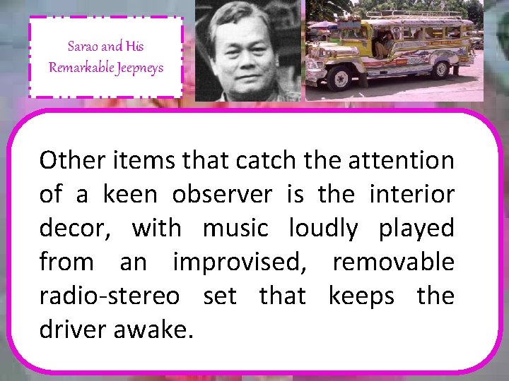 Sarao and His Remarkable Jeepneys Other items that catch the attention of a keen