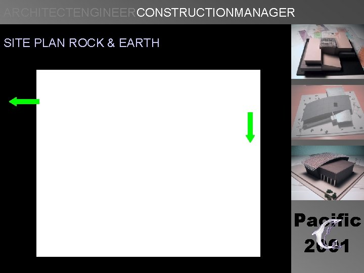 ARCHITECTENGINEERCONSTRUCTIONMANAGER SITE PLAN ROCK & EARTH Pacific 2001 