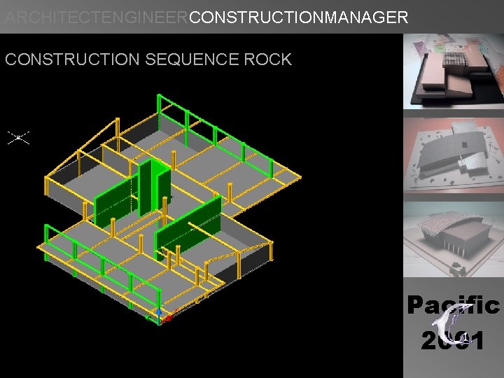ARCHITECTENGINEERCONSTRUCTIONMANAGER CONSTRUCTION SEQUENCE ROCK Pacific 2001 