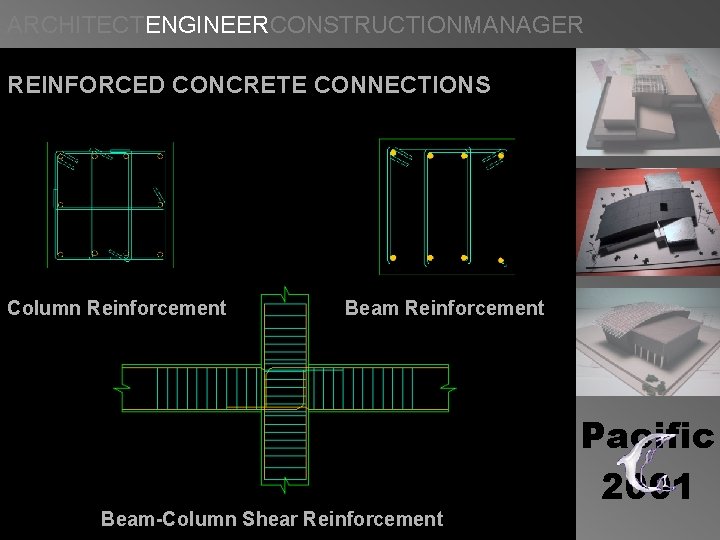 ARCHITECTENGINEERCONSTRUCTIONMANAGER REINFORCED CONCRETE CONNECTIONS Column Reinforcement Beam-Column Shear Reinforcement Pacific 2001 