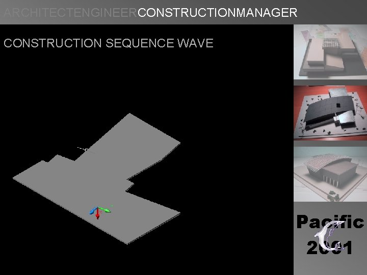ARCHITECTENGINEERCONSTRUCTIONMANAGER CONSTRUCTION SEQUENCE WAVE Pacific 2001 