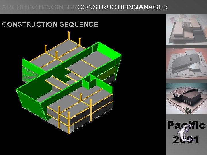 ARCHITECTENGINEERCONSTRUCTIONMANAGER CONSTRUCTION SEQUENCE Pacific 2001 