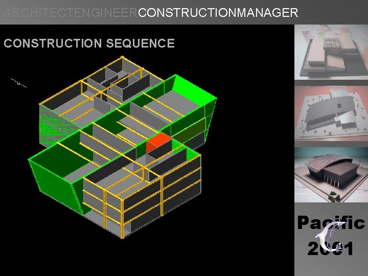 ARCHITECTENGINEERCONSTRUCTIONMANAGER CONSTRUCTION SEQUENCE Pacific 2001 