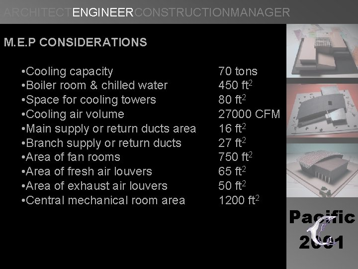 ARCHITECTENGINEERCONSTRUCTIONMANAGER M. E. P CONSIDERATIONS • Cooling capacity • Boiler room & chilled water