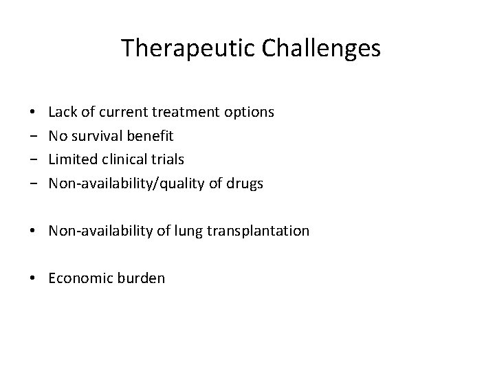 Therapeutic Challenges • − − − Lack of current treatment options No survival benefit