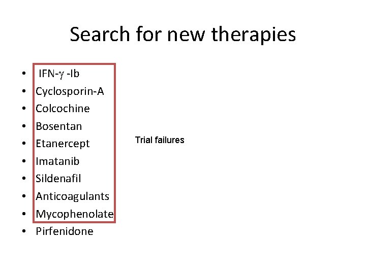 Search for new therapies • • • IFN- -Ib Cyclosporin-A Colcochine Bosentan Etanercept Imatanib