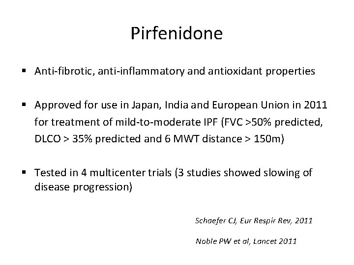 Pirfenidone § Anti-fibrotic, anti-inflammatory and antioxidant properties § Approved for use in Japan, India