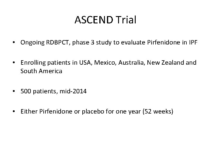 ASCEND Trial • Ongoing RDBPCT, phase 3 study to evaluate Pirfenidone in IPF •