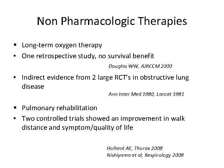 Non Pharmacologic Therapies § Long-term oxygen therapy • One retrospective study, no survival benefit