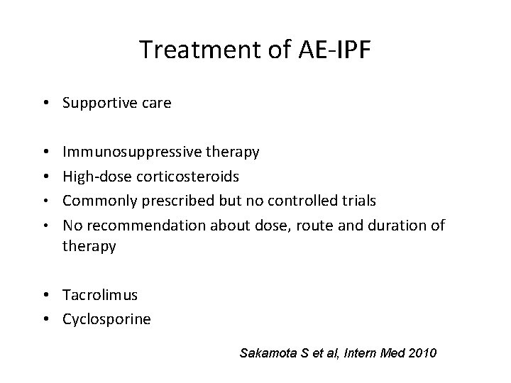 Treatment of AE-IPF • Supportive care • Immunosuppressive therapy • High-dose corticosteroids • Commonly