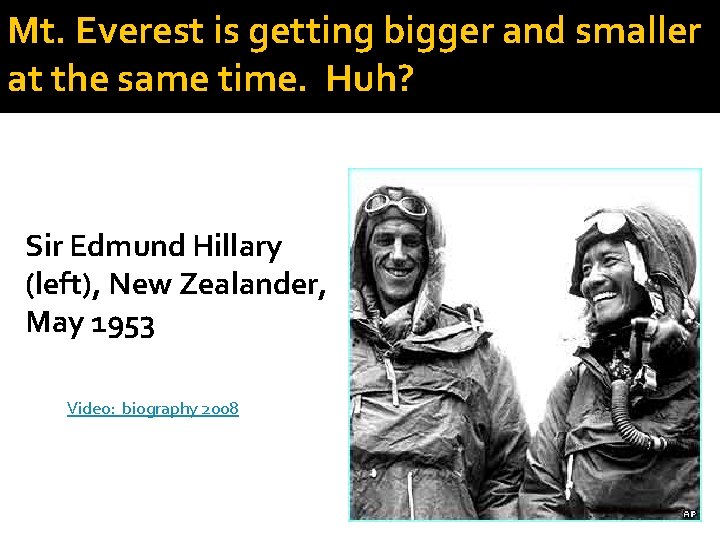 Mt. Everest is getting bigger and smaller at the same time. Huh? Sir Edmund