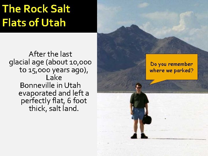 The Rock Salt Flats of Utah After the last glacial age (about 10, 000