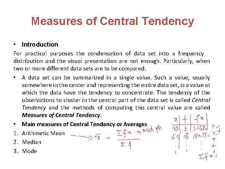 Measures of Central Tendency • Introduction For practical purposes the condensation of data set