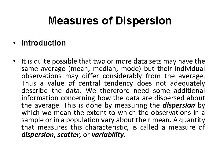 Measures of Dispersion • Introduction • It is quite possible that two or more