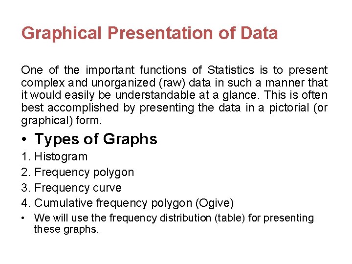 Graphical Presentation of Data One of the important functions of Statistics is to present