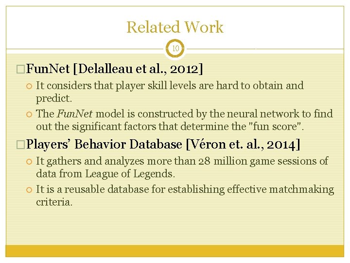 Related Work 10 �Fun. Net [Delalleau et al. , 2012] It considers that player