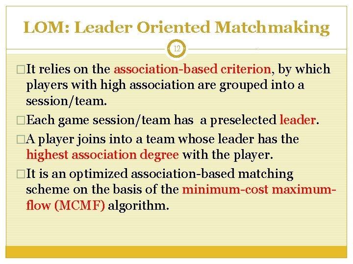 LOM: Leader Oriented Matchmaking 12 �It relies on the association-based criterion, by which players