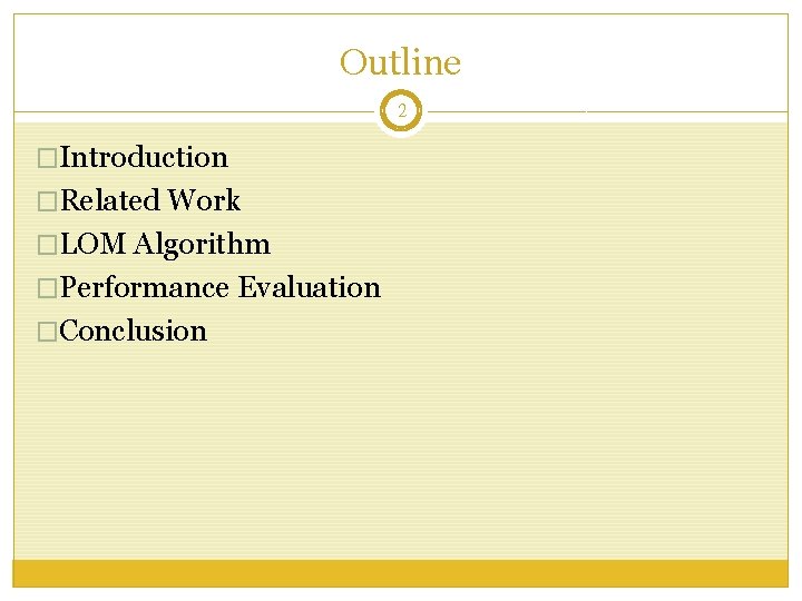 Outline 2 �Introduction �Related Work �LOM Algorithm �Performance Evaluation �Conclusion 