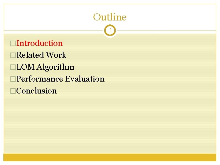 Outline 3 �Introduction �Related Work �LOM Algorithm �Performance Evaluation �Conclusion 
