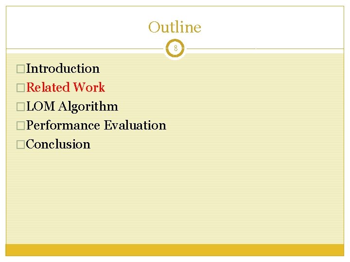 Outline 8 �Introduction �Related Work �LOM Algorithm �Performance Evaluation �Conclusion 