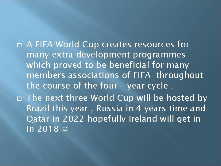  A FIFA World Cup creates resources for many extra development programmes which proved