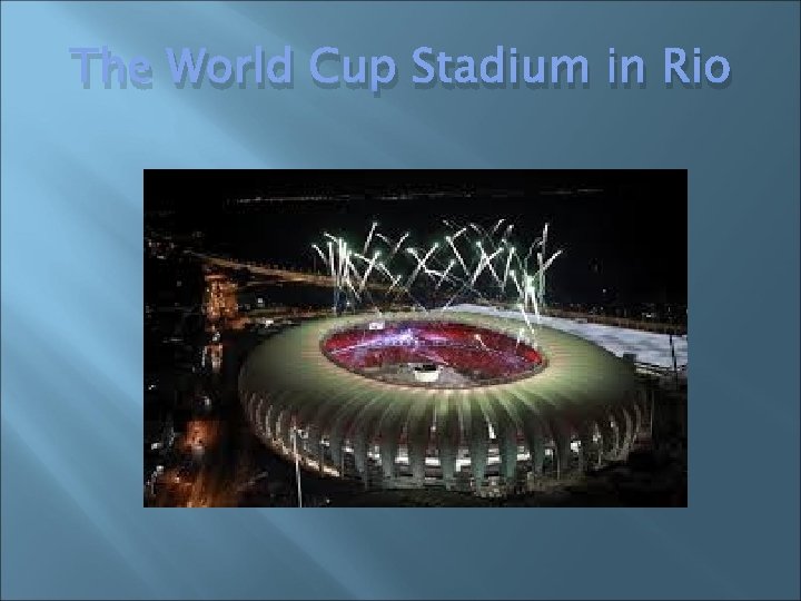 The World Cup Stadium in Rio The World Cup Stadium in Rio