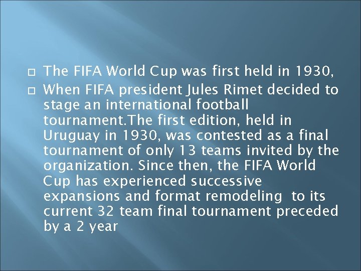  The FIFA World Cup was first held in 1930, When FIFA president Jules