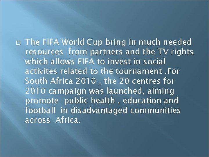 The FIFA World Cup bring in much needed resources from partners and the The FIFA World Cup bring in much needed resources from partners and the