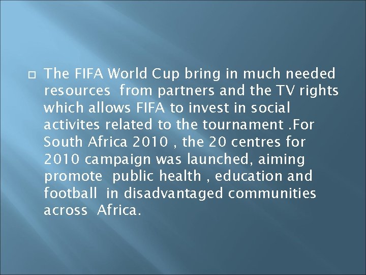  The FIFA World Cup bring in much needed resources from partners and the