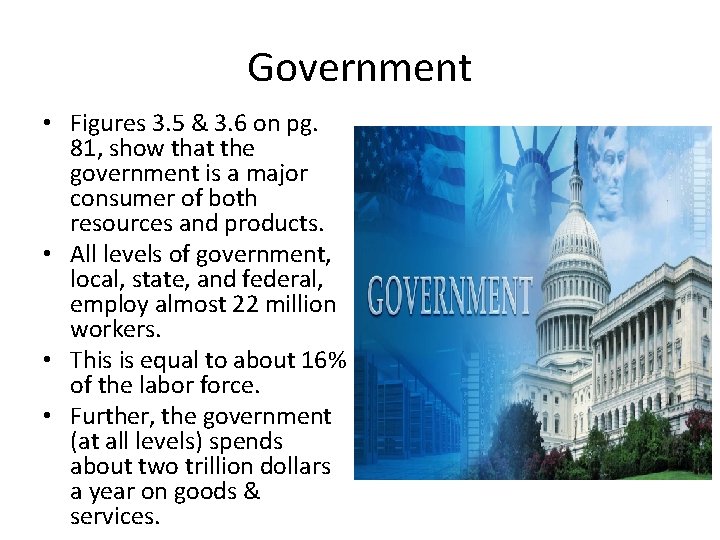 Government • Figures 3. 5 & 3. 6 on pg. 81, show that the