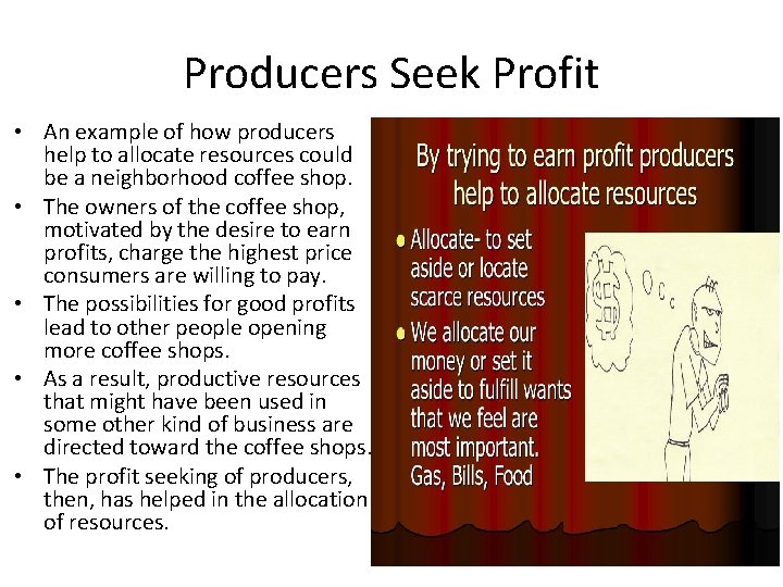 Producers Seek Profit • An example of how producers help to allocate resources could