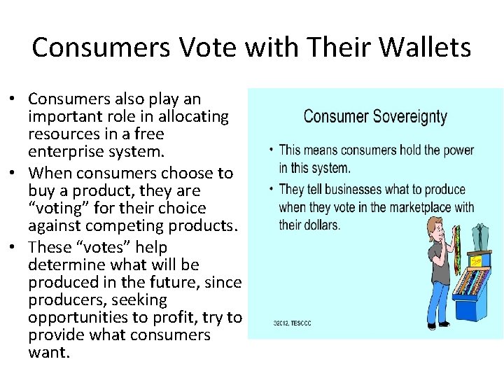 Consumers Vote with Their Wallets • Consumers also play an important role in allocating