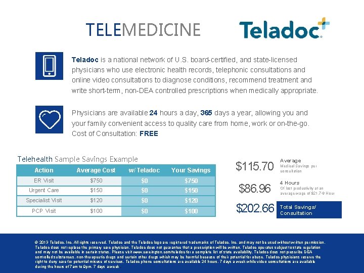 TELEMEDICINE Teladoc is a national network of U. S. board-certified, and state-licensed physicians who