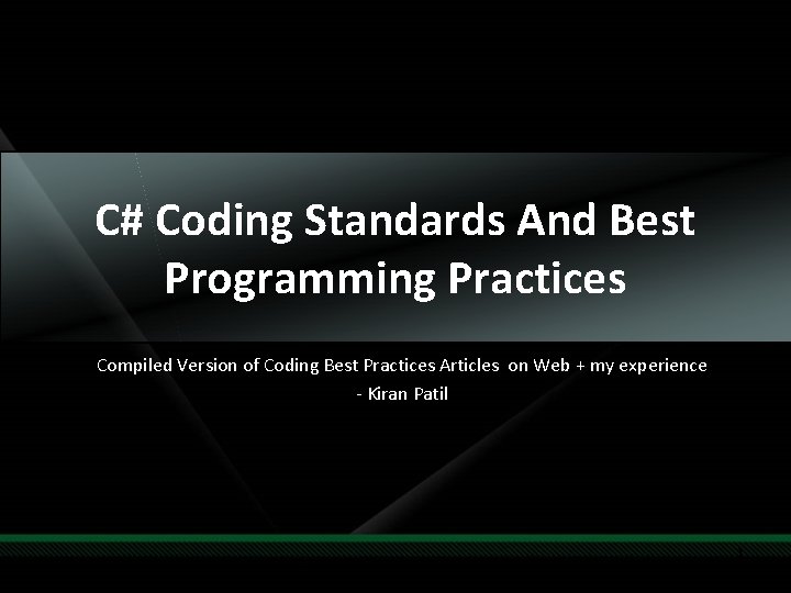 C# Coding Standards And Best Programming Practices Compiled Version of Coding Best Practices Articles