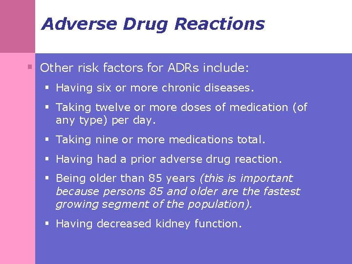 Adverse Drug Reactions § Other risk factors for ADRs include: § Having six or