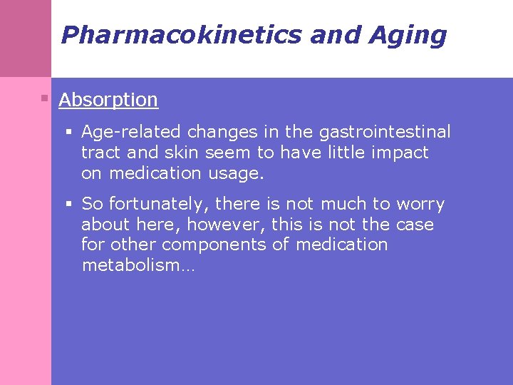 Pharmacokinetics and Aging § Absorption § Age-related changes in the gastrointestinal tract and skin