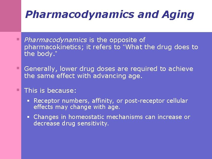 Pharmacodynamics and Aging § Pharmacodynamics is the opposite of pharmacokinetics; it refers to “What