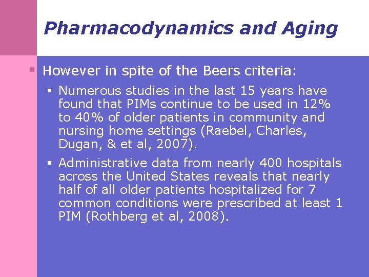 Pharmacodynamics and Aging § However in spite of the Beers criteria: § Numerous studies