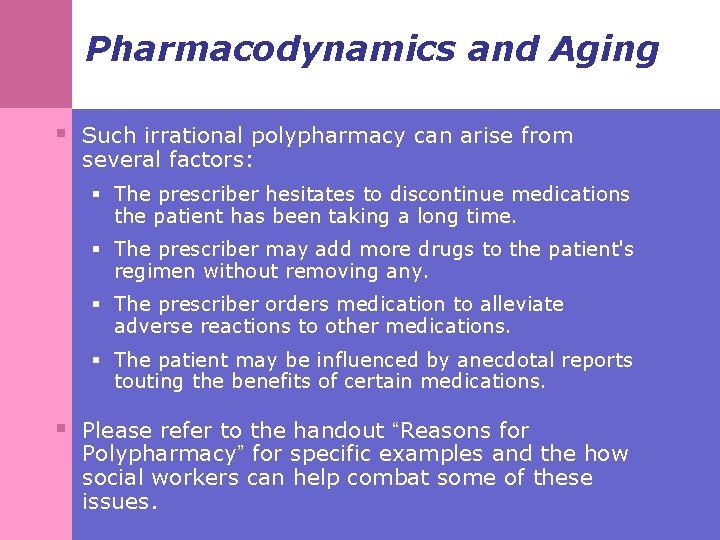 Pharmacodynamics and Aging § Such irrational polypharmacy can arise from several factors: § The