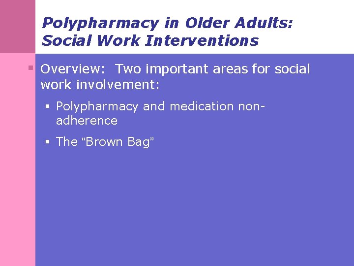 Polypharmacy in Older Adults: Social Work Interventions § Overview: Two important areas for social