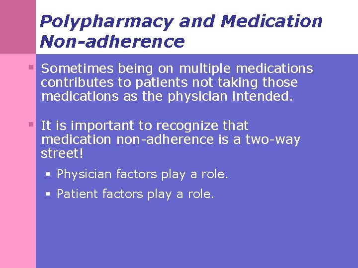 Polypharmacy and Medication Non-adherence § Sometimes being on multiple medications contributes to patients not