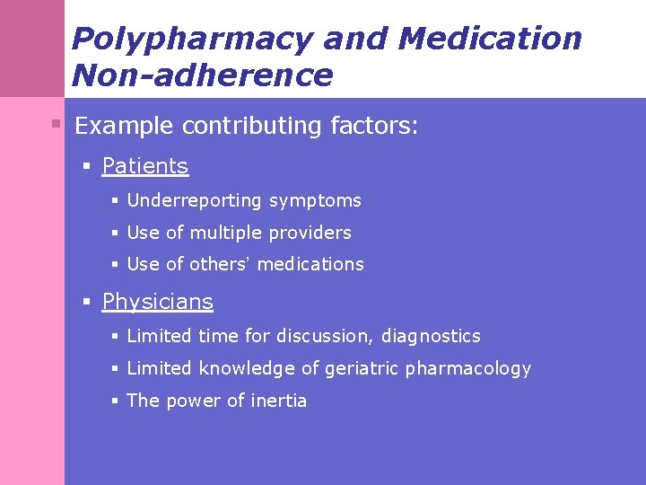 Polypharmacy and Medication Non-adherence § Example contributing factors: § Patients § Underreporting symptoms §