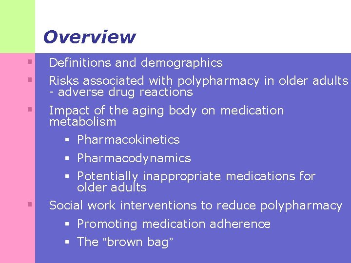 Overview § § Definitions and demographics § Impact of the aging body on medication