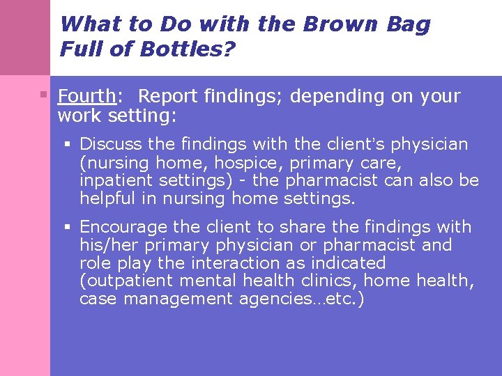What to Do with the Brown Bag Full of Bottles? § Fourth: Report findings;