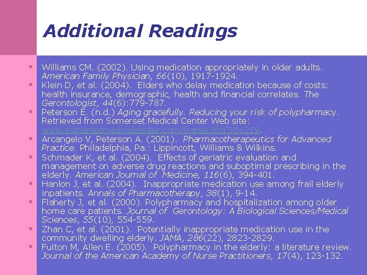 Additional Readings § Williams CM. (2002). Using medication appropriately in older adults. § §